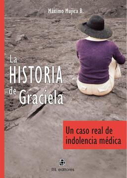 25322-HISTORIA DE GRACIELA., LA / UN CASO REAL DE INDOLENCIA MÉDICA
