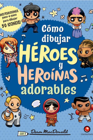 15560-COMO DIBUJAR HEROES Y HEROINAS ADORABLES