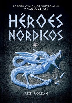 23591-HEROES NORDICOS. LA GUIA OFICIAL DEL UNIVERSO DE MAGNUS CHASE