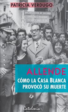20412-ALLENDE COMO LA CASA BLANCA PROVOCO SU MUERTE
