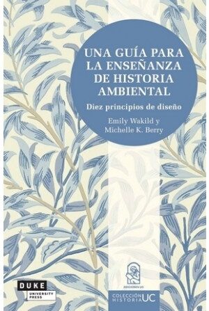 11421-UNA GUIA PARA LA ENSEÑANZA DE HISTORIA AMBIENTAL