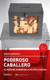 11905-PODEROSO CABALLERO EL PESO DEL DINERO EN LA POLITICA CHILENA