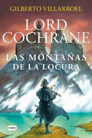 32192-LORD COCHRANE Y LAS MONTAÑAS DE LA LOCURA