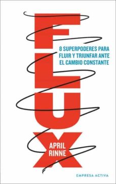 34693-FLUX: 8 SUPERPODERES PARA FLUIR Y TRIUNFAR ANTE EL CAMBIO CONSTANTE