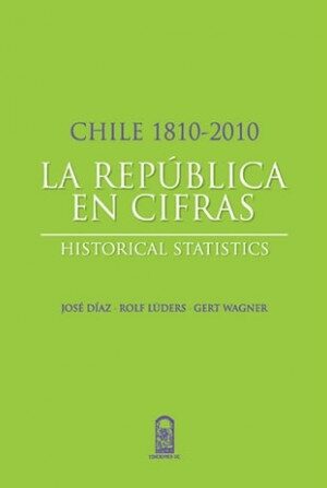 17314-CHILE 1810-2010 : LA REPUBLICA EN CIFRAS