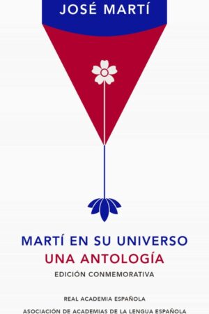 31232-MARTI EN SU UNIVERSO : UNA ANTOLOGIA