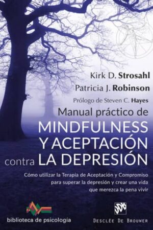 36057-MANUAL PRACTICO DE MINDFULNESS Y ACEPTACION CONTRA LA DEPRESION