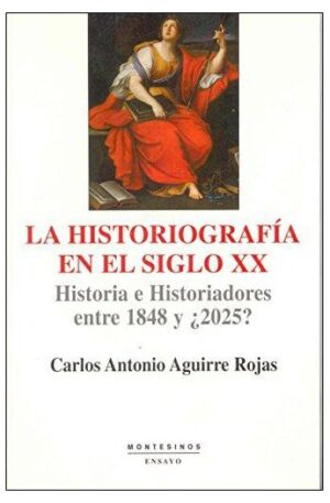 38449-HISTORIOGRAFIA EN EL SIGLO 20, LA : HISTORIA E HISTORIADORES ENTRE 1848 Y 2025