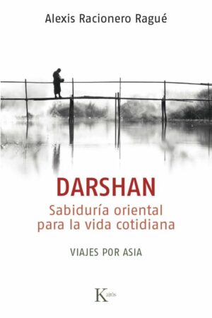 37939-DARSHAN: SABIDURIA ORIENTAL PARA LA VIDA COTIDIANA. VIAJES POR ASIA