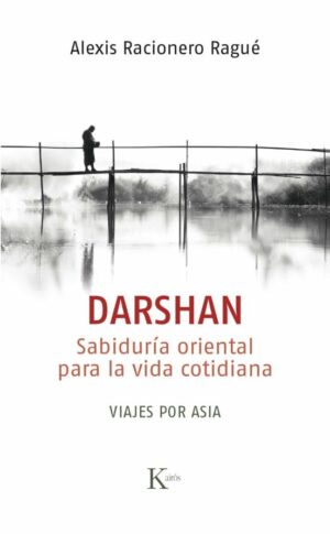 37939-DARSHAN: SABIDURIA ORIENTAL PARA LA VIDA COTIDIANA. VIAJES POR ASIA