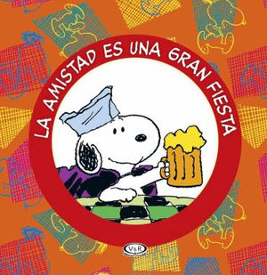 40046-SNOOPY / LA AMISTAD ES UNA GRAN FIESTA