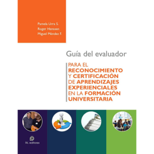 29807-GUIA DEL EVALUADOR PARA EL RECONOCIMIENTO Y CERTIFICACIÓN DE APRENDIZAJES EXPERIENCIALES EN LA FORMACION UNIVERSITARIA