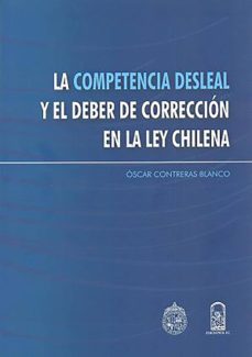 40671-COMPETENCIA DESLEAL Y EL DEBER DE CORRECION EN LA LEY CHILENA