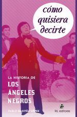 42313-COMO QUISIERA DECIRTE / HISTORIA DE LOS ANGELES NEGROS
