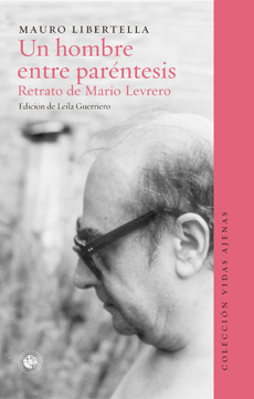 5938-UN HOMBRE ENTRE PARENTESIS RETRATO DE MARIO LEVRERO