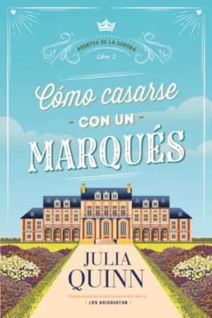 43098-COMO CASARSE CON UN MARQUES (AGENTES DE LA CORONA 2)