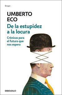2489-DE LA ESTUPIDEZ A LA LOCURA: CRONICAS PARA EL FUTURO QUE NOS ESPERA