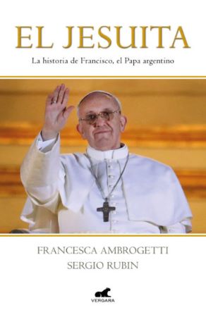 45305-JESUITA LA HISTORIA DE FRANCISCO EL PAPA ARGENTINO