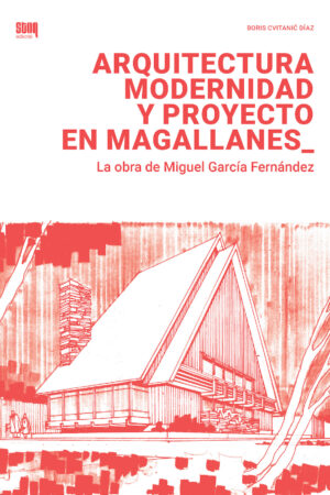 15610-ARQUITECTURA MODERNIDAD Y PROYECTO EN MAGALLANES