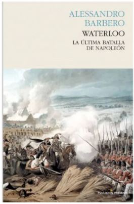 27861-WATERLOO / LA ULTIMA BATALLA DE NAPOLEON