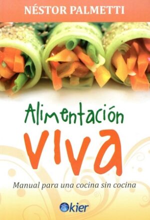 45718-ALIMENTACION VIVA: MANUAL PARA UNA COCINA SIN COCINA