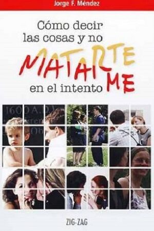 46122-COMO DECIR LAS COSAS Y NO MATARTE(ME) EN EL INTENTO