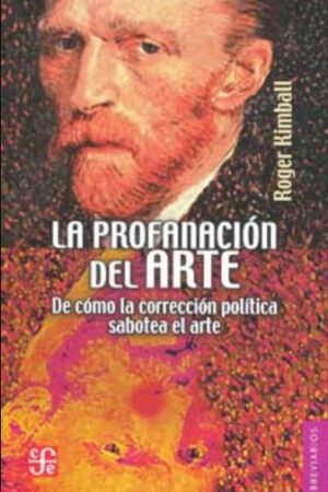 47422-LA PROFANACION DEL ARTE: DE COMO LA CORRECCION POLITICA SABOTEA EL ARTE