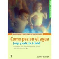26778-COMO PEZ EN EL AGUA / JUEGA Y NADA CON TU BEBE