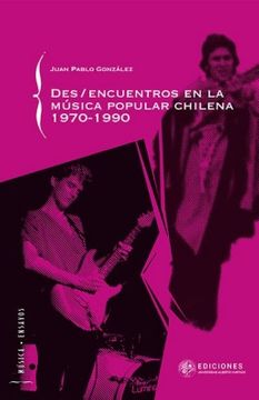 33839-DES/ ENCUENTROS EN LA MUSICA POPULAR CHILENA 1970-1990