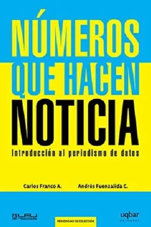 46943-NUMEROS QUE HACEN NOTICIA: INTRODUCCION AL PERIODISMO DE DATOS