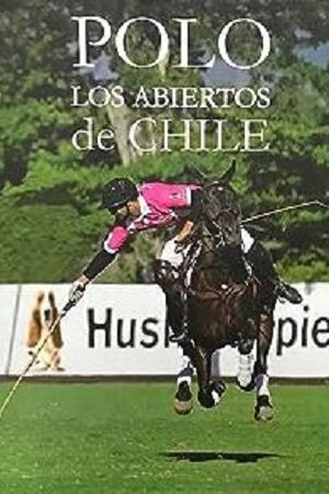 48447-POLO : LOS ABIERTOS DE CHILE 1922-2012