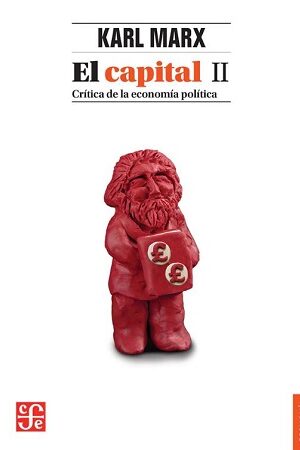 47439-EL CAPITAL II : CRITICA DE LA ECONOMIA POLITICA