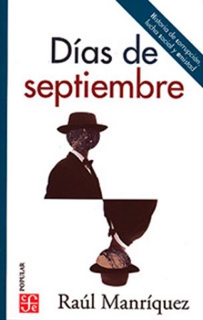 47867-DIAS DE SEPTIEMBRE : HISTORIA DE CORRUPCION, LUCHA SOCIAL Y AMISTAD