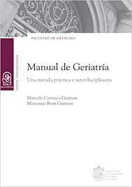 36899-MANUAL DE GERIATRIA : UNA MIRADA PRACTICA E INTERDISCIPLINARIA