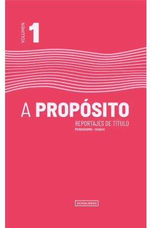 48551-A PROPOSITO, REPORTAJES DE TITULO VOLUMEN 1
