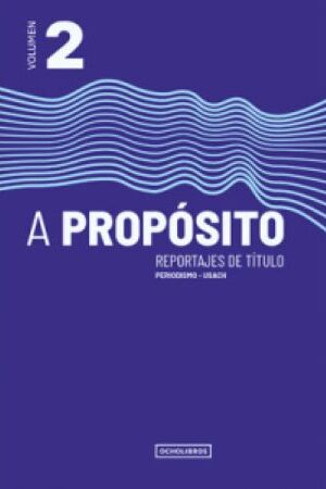 47749-A PROPOSITO, REPORTAJES DE TITULO VOLUMEN 2