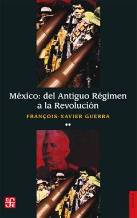 47947-MEXICO : DEL ANTIGUO REGIMEN A LA REVOLUCION, II
