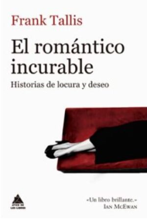 49097-EL ROMANTICO INCURABLE : HISTORIAS DE LOCURA Y DESEO