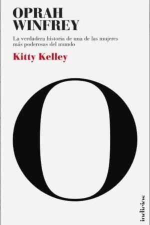 50806-OPRAH WINFREY : LA VERDADERA HISTORIA DE UNA DE LAS MUJERES MAS PODEROSAS DEL MUNDO