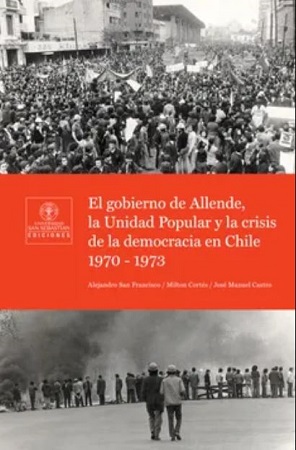 50105-EL GOBIERNO DE ALLENDE, LA UNIDAD POPULAR Y LA CRISIS DE LA DEMOCRACIA EN CHILE 1970 - 1973