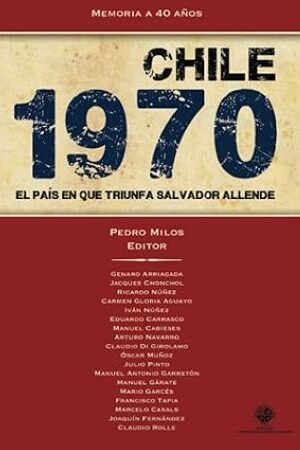 50446-CHILE 1970 EL PAIS EN QUE TRIUNFA SALVADOR ALLENDE