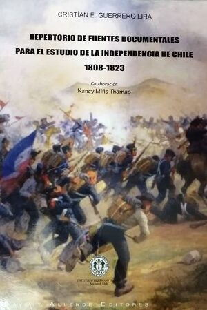 51783-REPERTORIO DE FUENTES DOCUMENTALES PARA EL ESTUDIO DE LA INDEPENDENCIA DE CHILE (1808-1823)