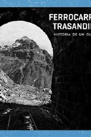 50975-FERROCARRIL TRASANDINO : HISTORIA DE UN OLVIDO