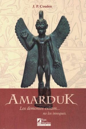 52025-AMARDUK : LOS DEMONIOS EXISTEN NO LOS INVOQUES