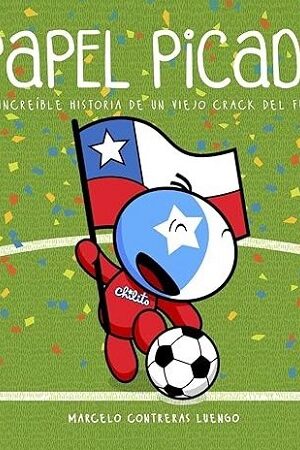 51710-PAPEL PICADO : LA INCREIBLE HISTORIA DE UN VIEJO CRACK DEL FUTBOL
