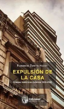 51166-EXPULSION DE LA CASA : DRAMAS HISTORICOS CHILENOS 1920-2020