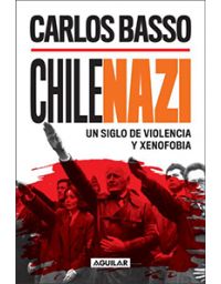 5641-CHILENAZI / UN SIGLO DE VIOLENCIA Y XENOFOBIA