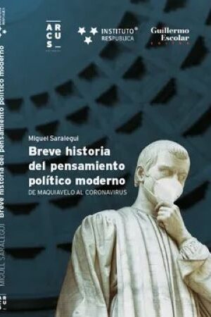 40050-BREVE HISTORIA DEL PENSAMIENTO POLITICO MODERNO. DE MAQUIAVELO AL CORONAVIRUS