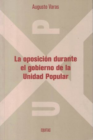 51794-LA OPOSICION DURANTE EL GOBIERNO DE LA UNIDAD POPULAR