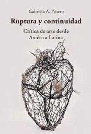 51060-RUPTURA Y CONTINUIDAD : CRITICA DE ARTE DESDE AMERICA LATINA